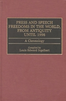 Press and Speech Freedoms in the World, from Antiquity Until 1998: A Chronology 0313308519 Book Cover