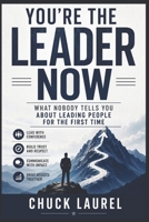 You're the Leader Now: What Nobody Tells You About Leading People for the First Time B0HDFBRD1C Book Cover