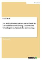 Das Multiplikatorverfahren ALS Methode Der Unternehmensbewertung. Theoretische Grundlagen Und Praktische Anwendung 3668180555 Book Cover