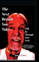 The Next Breath You Take (...will be through your neck): A Golfer's Journey Through Laryngectomy, Love...and Faith 1300444320 Book Cover