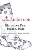 Ein halbes Paar Socken, bitte: Aus der Schatzkiste des Humors geplaudert 3735770533 Book Cover