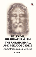 Religion, Supernaturalism and the Paranormal: An Anthropological Critique 1785271628 Book Cover