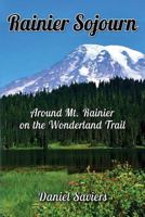 Rainier Sojourn: Around Rainier on the Wonderland Trail 1482300931 Book Cover