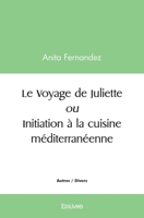 Le Voyage de Juliette ou Initiation à la cuisine méditerranéenne (French Edition) 2414506857 Book Cover