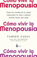 Cómo vivir la menopausia: Toma las riendas de tu salud, redescubre tu vida y siéntete incluso mejor que antes (Spanish Edition) B0G4RB52HB Book Cover
