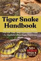 TIGER SNAKE HANDBOOK: Identification, Behavior, Venom Safety, First Aid, Care, And Conservation Guide For Australia’s Most Iconic Venomous Snake B0FRSGJVY4 Book Cover
