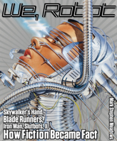 We, Robot: Skywalker's Hand, Blade Runners, Iron Man, Slutbots, and How Fiction Became Fact 1599219433 Book Cover