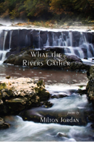 What the Rivers Gather: Selected Poems 1622883136 Book Cover