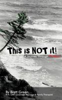 This Is Not It!: A Journey Through Trauma 1452556865 Book Cover