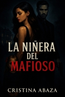 La niñera del mafioso: Novela romántica contemporánea. Un romance oscuro, peligroso y apasionado que no podrás soltar. (Spanish Edition) B0FKZFTS28 Book Cover