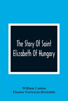 The Story of Saint Elizabeth of Hungary 1936639238 Book Cover