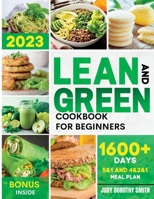 Lean and Green Cookbook for Beginners: +1600 days of delicious green recipes to transform your body and ignite your metabolism permanently by harnessing the power of "fueling hacks meals". 1446746488 Book Cover