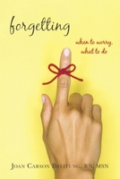 Forgetting: When to Worry, What to Do 1591026172 Book Cover