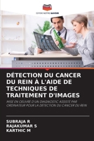 Détection Du Cancer Du Rein À l'Aide de Techniques de Traitement d'Images (French Edition) 6208144892 Book Cover