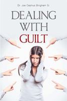 Dealing with Guilt 1543478298 Book Cover