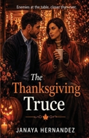 The Thanksgiving Truce: Enemies at the table, closer than ever B0H96512FR Book Cover