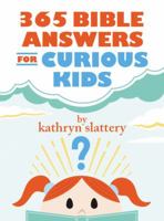 365 Bible Answers for Curious Kids: An If I Could Ask God Anything Devotional 0718085647 Book Cover