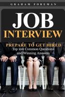 Job Interview: Prepare to Get Hired: Top 100 Common Questions and Winning Answers 1095338560 Book Cover