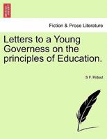 Letters to a Young Governess on the principles of Education. 1241471517 Book Cover