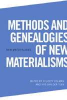 Methods and Genealogies of New Materialisms 1399530054 Book Cover