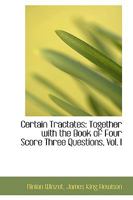 Certain Tractates: Together With the Book of Four Score Three Questions; Volume I B0BMN1ZTJP Book Cover