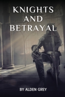 Knights and Betrayal 1937144143 Book Cover