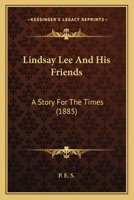 Lindsay Lee And His Friends: A Story For The Times 1104246058 Book Cover