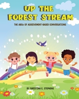 Up The Forest Stream: The ABCs of Achievement-Based Conversations B0B7QJWSKR Book Cover