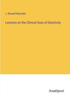 Lectures on the Clinical Uses of Electricity 3382104865 Book Cover