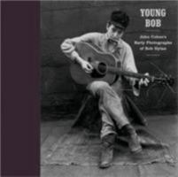 Young Bob: John Cohen's Early Photographs of Bob Dylan 1576871991 Book Cover