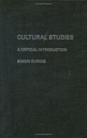Cultural Studies : A Critical Introduction 0415246571 Book Cover
