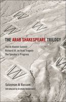 The Arab Shakespeare Trilogy: The Al-Hamlet Summit; Richard III, an Arab Tragedy; The Speaker’s Progress 1472526481 Book Cover