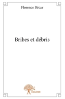 Bribes et débris (French Edition) 2332906312 Book Cover