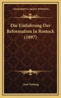 Die Einf�hrung Der Reformation in Rostock (Classic Reprint) 1141381834 Book Cover