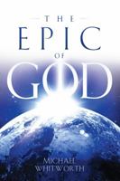 The Epic of God: A Guide to Genesis 0615719570 Book Cover