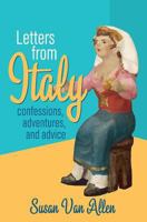 Letters From Italy: Confessions, Adventures, and Advice 0988521407 Book Cover