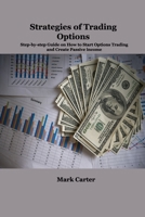 Strategies of Trading Options: Step-by-step Guide on How to Start Options Trading and Create Passive Income 1806034948 Book Cover