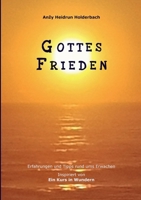 Gottes Frieden: Erfahrungen und Tipps rund ums Erwachen, Inspiriert von "Ein Kurs in Wundern" 3756844501 Book Cover