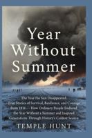 Year without summer: The Year the Sun Disappeared: True Stories of Survival, Resilience, and Courage from 1816 — How Ordinary People Endured the Year Without a Summer and Inspired Generations Through B0G2R9DN9D Book Cover