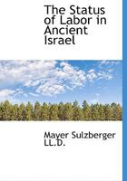 The Status of Labor in Ancient Israel 1025387376 Book Cover