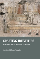 Crafting Identities: Artisan Culture in London, C. 1550-1640 152614770X Book Cover
