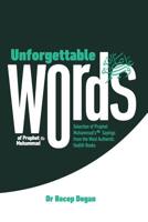 Unforgettable Words: Selection of Prophet Muhammad's (pbuh) Sayings from the Most Authentic Hadith Books 1096477459 Book Cover