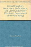 Critical Pluralism, Democratic Performance, and Community Power (Studies in Government and Public Policy) 0700631682 Book Cover