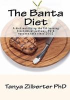 The Banta Diet: A diet mobilizing the fat burning biochemical pathway. 92 % success rate since 2002 145280303X Book Cover