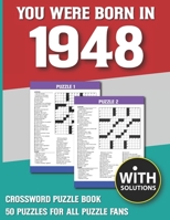 You Were Born In 1948: Crossword Puzzle Book: Crossword Puzzle Book For Adults & Seniors With Solution B093B7T1GT Book Cover