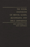 The Social Dimensions of Mental Illness, Alcoholism, and Drug Dependence (Contributions in Sociology) 0837151759 Book Cover