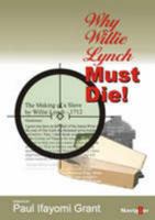 Why Willie Lynch Must Die and Other Essays 0954552954 Book Cover
