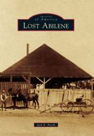 Lost Abilene (Images of America: Texas) 0738596930 Book Cover