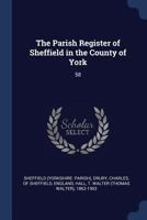 The Parish Register of Sheffield in the County of York: 58 1377041182 Book Cover