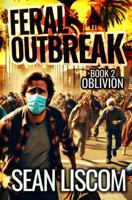 Feral Outbreak: Book 2: Oblivion (The Feral Series) 1647381150 Book Cover